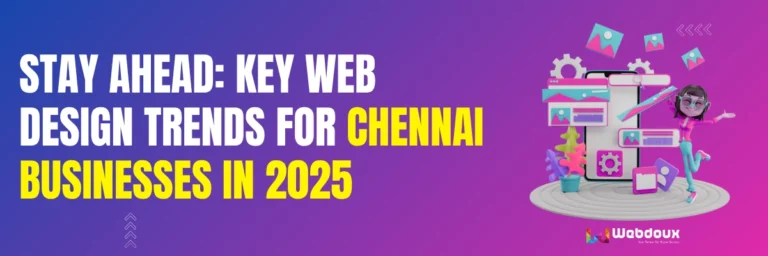 Key Web Design Trends for Chennai Businesses in 2025 Stay Ahead: Key Web Design Trends for Chennai Businesses in 2025