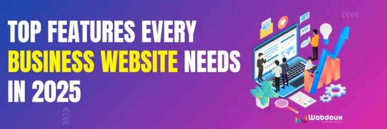 Top Features Every Business Website Needs in 2025 Top Features Every Business Website Needs in 2025